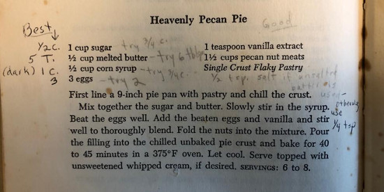 Mix together ½ c sugar, 5T melted unsalted butter, and ½t salt. Slowly stir in 1c (preferably dark) corn syrup. Beat 3 eggs and add them plus 1t vanilla to mixture and blend. Fold in 1½ c pecans. Pour into chilled 9-inch pie crust and bake for 40-45 minutes.